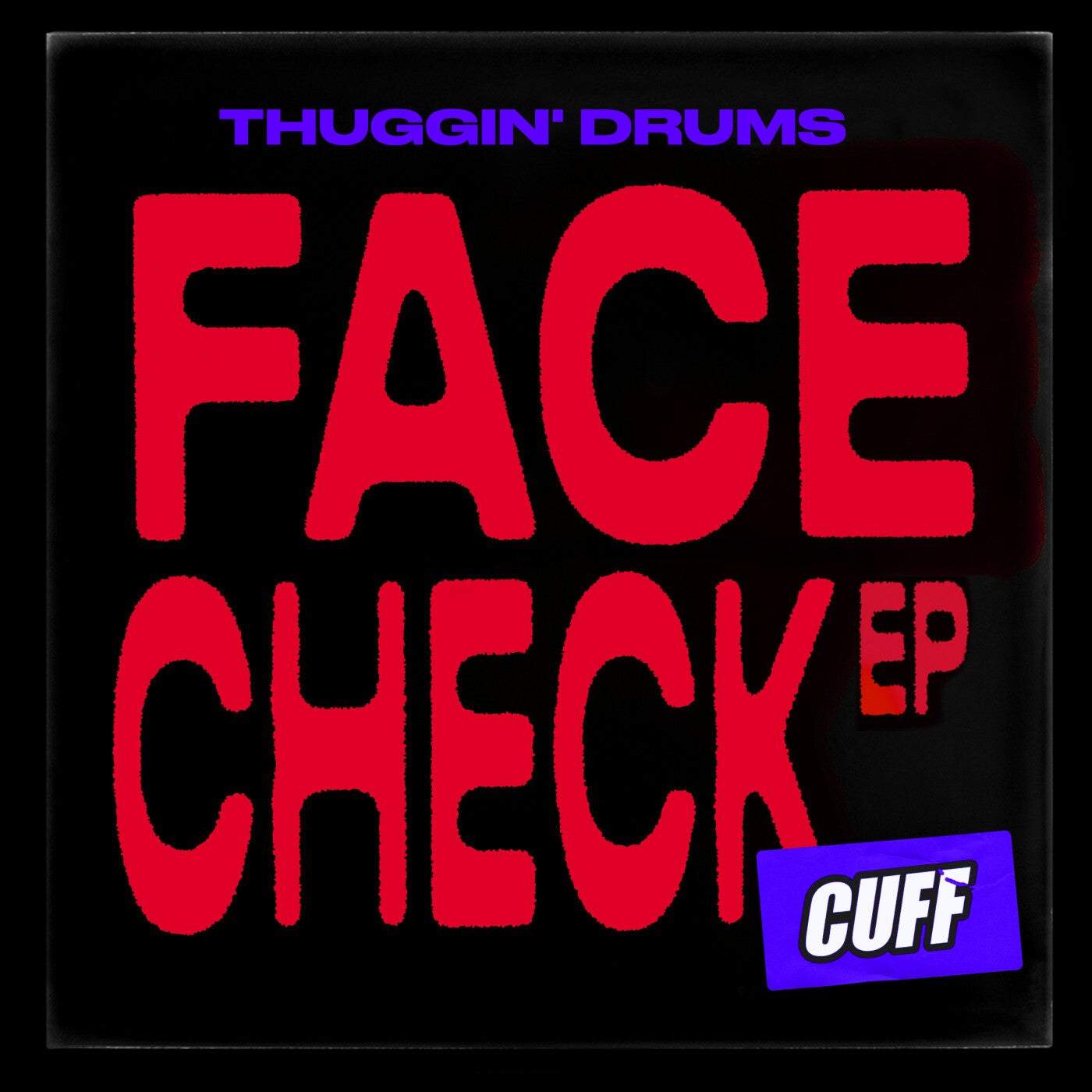 Thuggin’ Drums – Face Check EP [CUFF146]